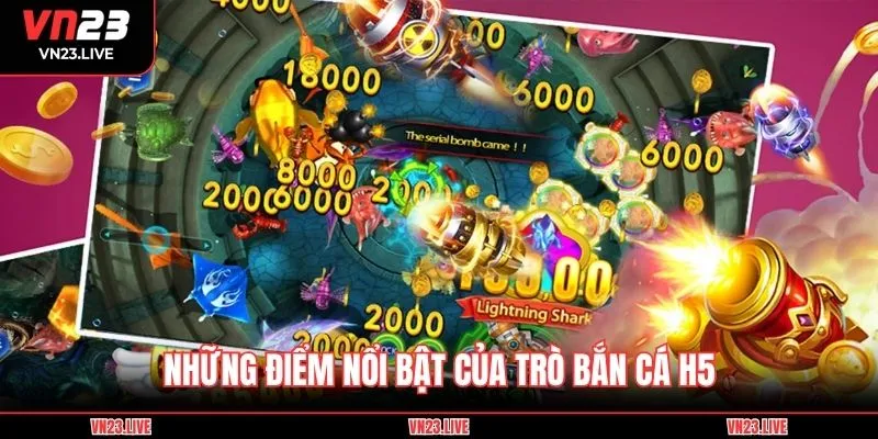 Những điểm nổi bật của trò bắn cá H5