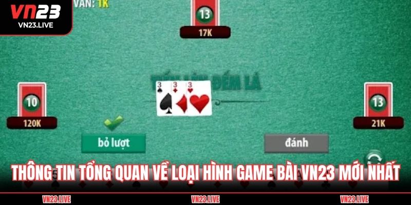 Thông tin tổng quan về loại hình game bài VN23 mới nhất
