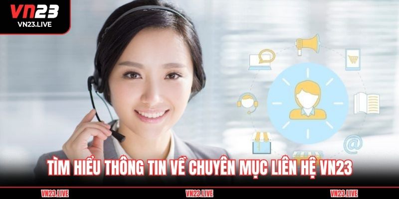 Tìm hiểu thông tin về chuyên mục liên hệ VN23