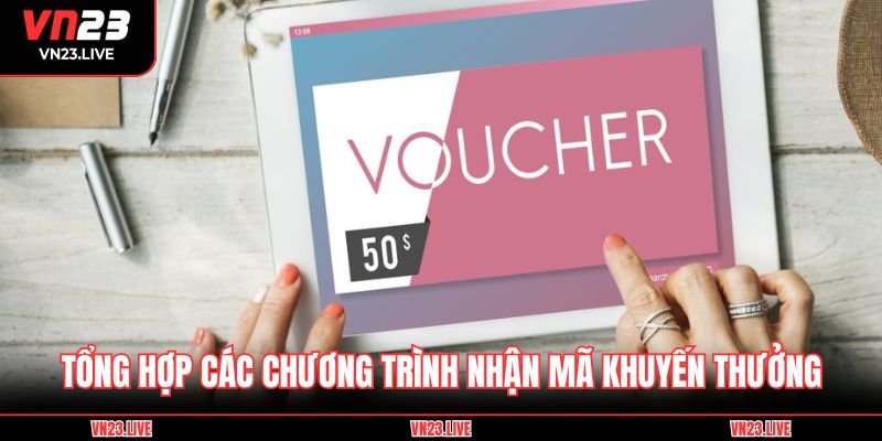Tổng hợp các chương trình nhận mã khuyến thưởng