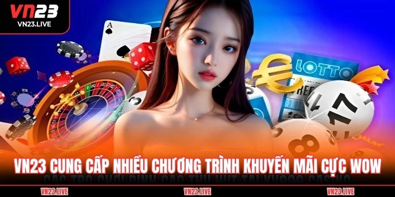Khuyến mãi tại VN23 mang đến giá trị thưởng khủng